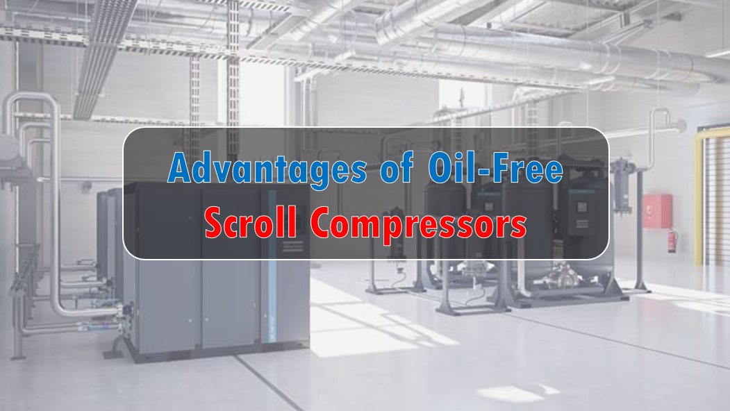 Advantages of Oil-Free Scroll Compressors
