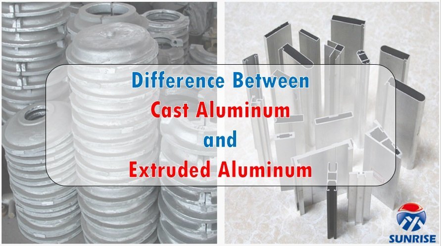 Difference between cast aluminum and extruded aluminum