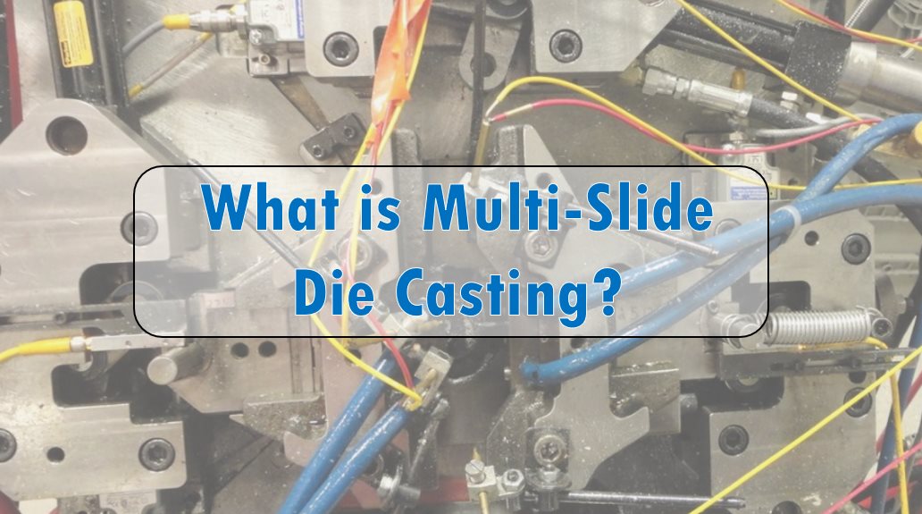 What is Multi-Slide Die Casting