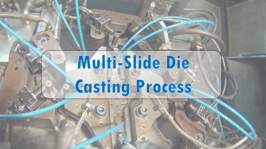 Multi-Slide Die Casting Process