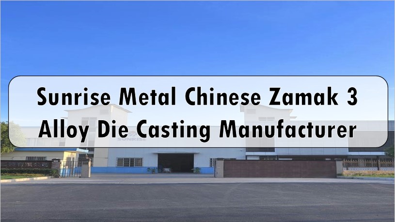 Sunrise Metal Chinese Zamak 3 alloy die casting manufacturer