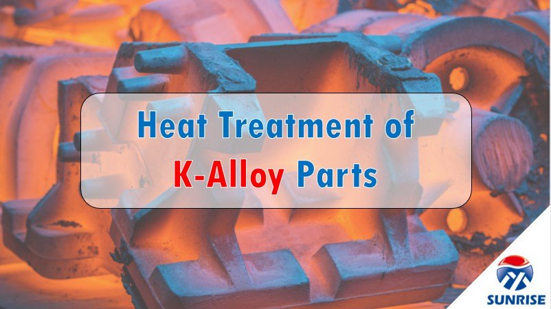 Heat Treatment of K-Alloy Parts