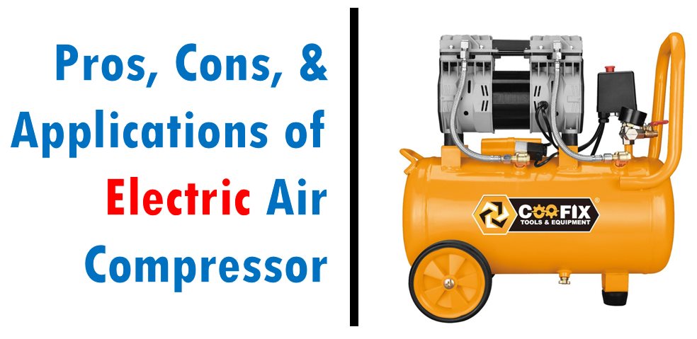 Pros, Cons, & Applications of Electric Air Compressor