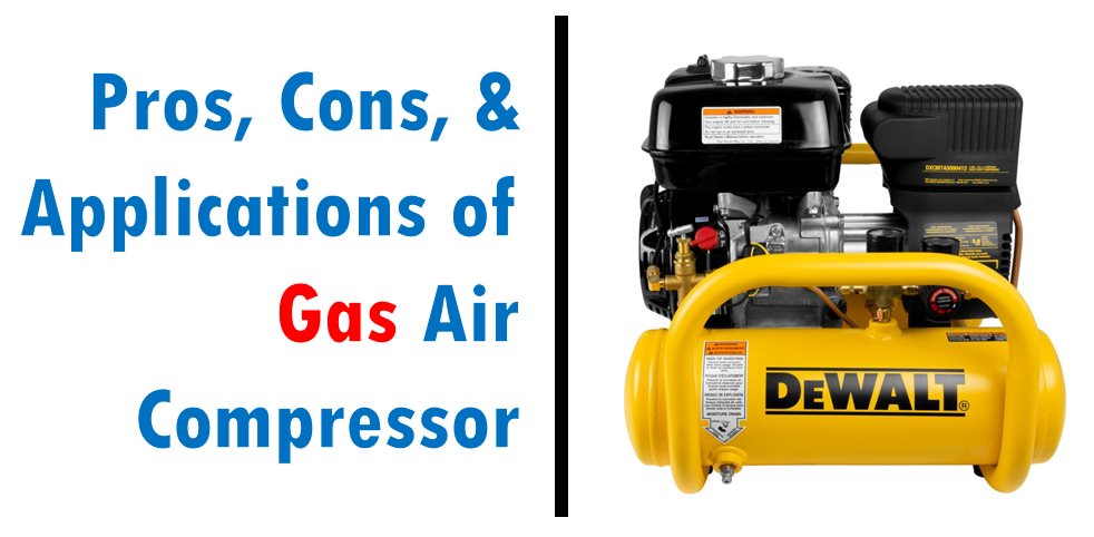Pros, Cons, & Applications of Gas Air Compressor