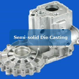 Semi-solid Die Casting